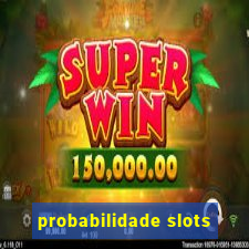 probabilidade slots